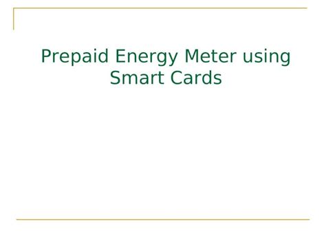 prepaid energy meter using smart card ppt|PREPAID ENERGY METER USING SMART CARD .